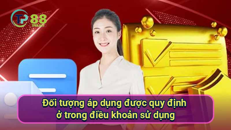 Điều Khoản Sử Dụng - Hướng Dẫn Về Quy Định Và Trách Nhiệm 1 doi-tuong-ap-dung-duoc-quy-dinh-o-trong-dieu-khoan-su-dung