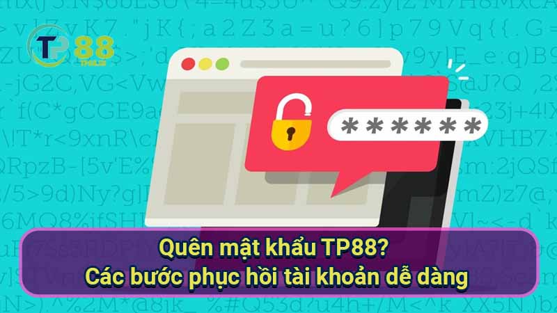 Quên mật khẩu TP88? Khôi phục nhanh chóng! 5 quen-mat-khau-tp88?-cac-buoc-phuc-hoi-tai-khoan-de-dang