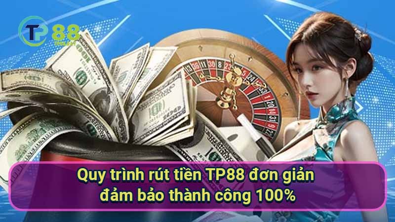 quy-trinh-rut-tien-tp88-don-gian-dam-bao-thanh-cong-100%