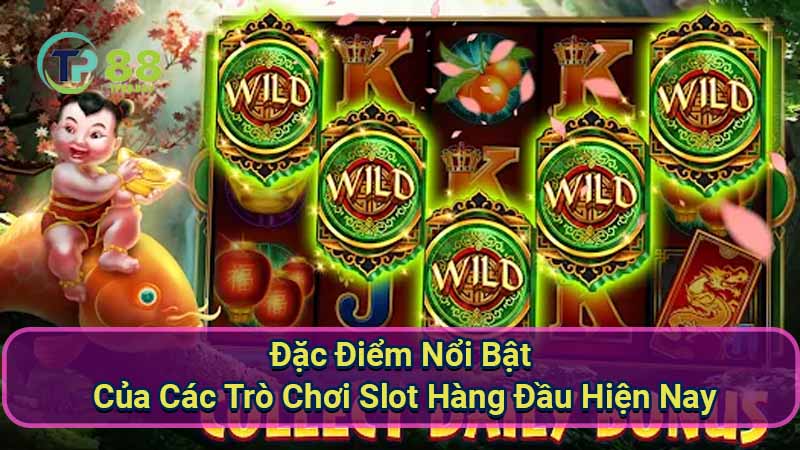 Slot Game TP88 - Những Điều Cần Biết Để Giành Chiến Thắng 2 dac-diem-noi-bat-cua-cac-tro-choi-slot-hang-dau-hien-nay