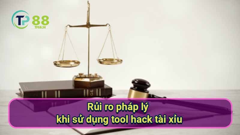 rui-ro-phap-ly-khi-su-dung-tool-hack-tai-xiu