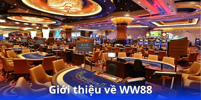 WW88 - Cổng Cá Cược An Toàn, Tỷ Lệ Thắng Cao 3 gioi-thieu-ve-ww88